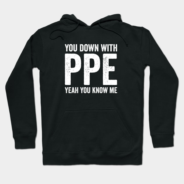 You Down With PPE Hoodie by Justsmilestupid